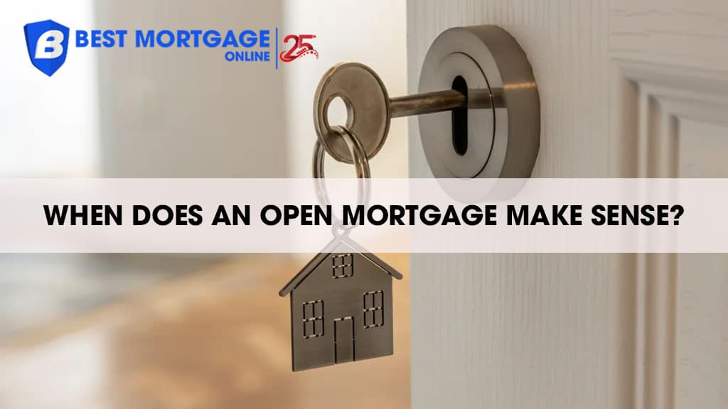 When Does an Open Mortgage Make Sense?