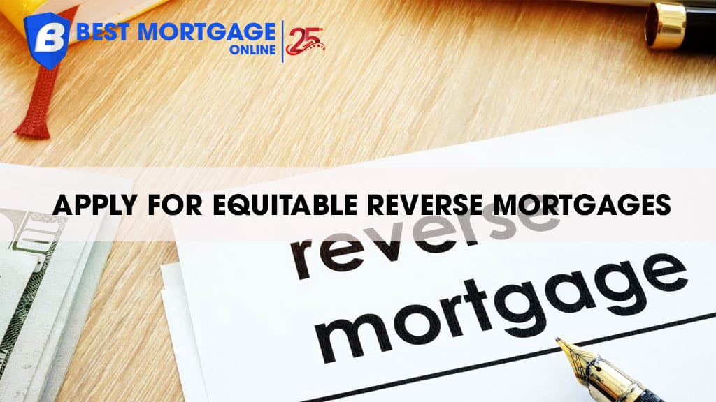 Applying for an Equitable Reverse Mortgage