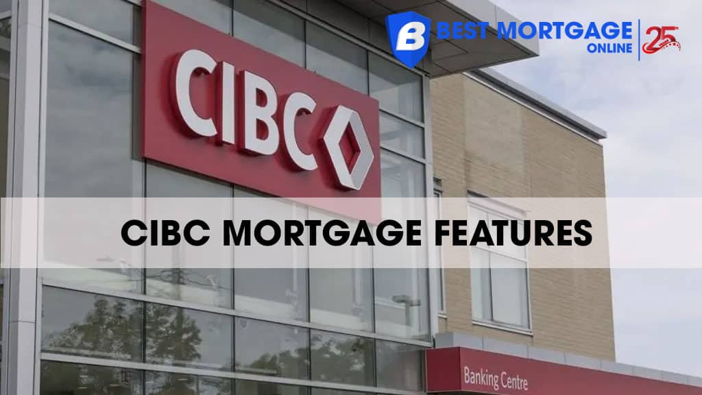 CIBC Mortgage Features