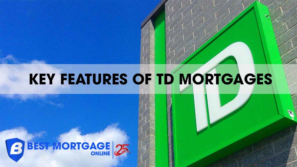 Key Features of TD Mortgages