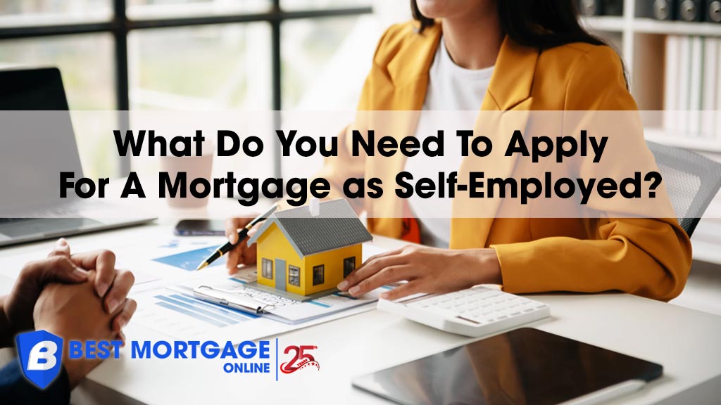 What Do You Need To Apply For A Mortgage as Self-Employed?